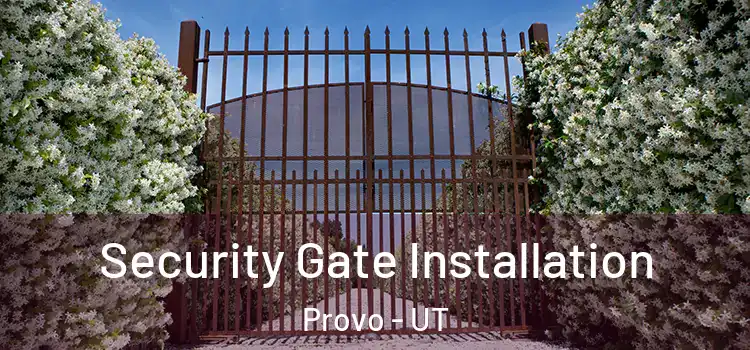 Security Gate Installation Provo - UT